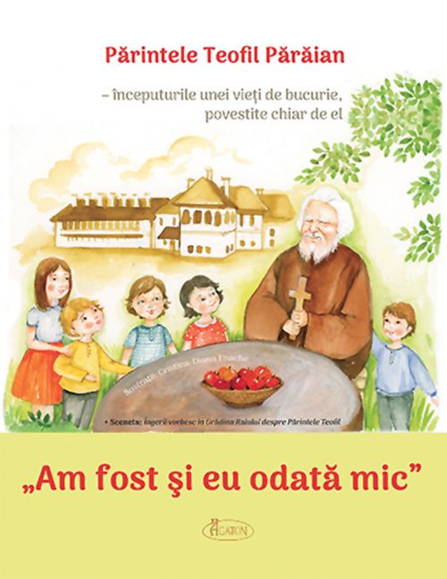 „Am fost și eu odată mic”: Părintele Teofil Părăian – începuturile unei vieți de bucurie, povestite chiar de el