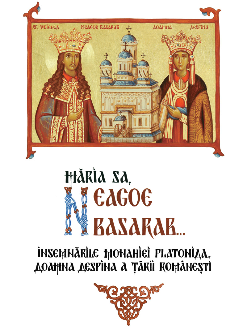 Măria Sa Neagoe Basarab. Însemnările monahiei Platonida, Doamna Despina a Tării Românești