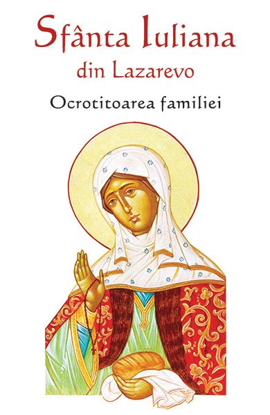 Sfânta Iuliana din Lazarevo – Ocrotitoarea familiei