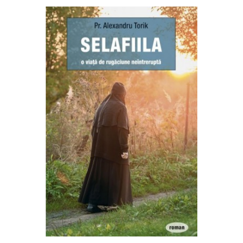Selafiila – o viață de rugăciune neîntreruptă
