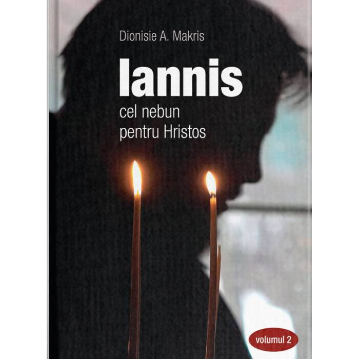 Iannis – cel nebun pentru Hristos. vol. 2
