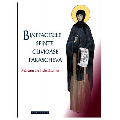 Binefacerile Sfintei Cuvioase Parascheva. Mărturii ale închinătorilor