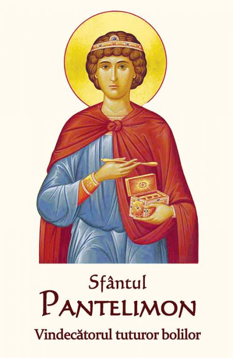 Sfântul Pantelimon – Vindecătorul tuturor bolilor