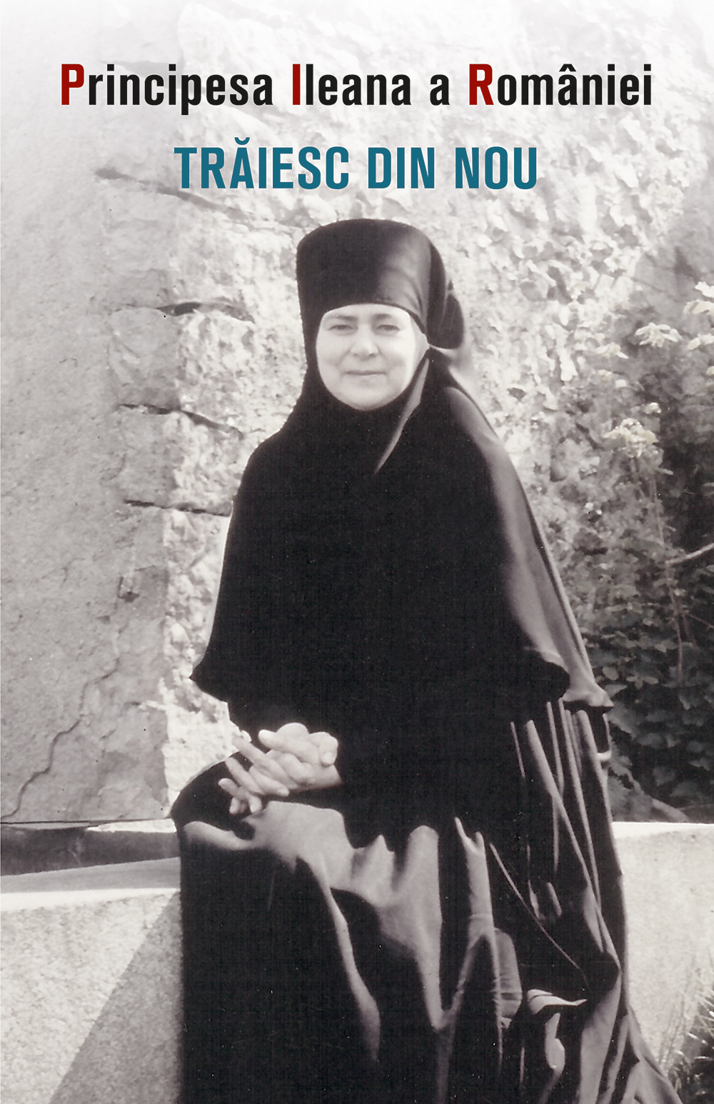 Trăiesc din nou – Alexandra (Principesa Ileana a României), maica
