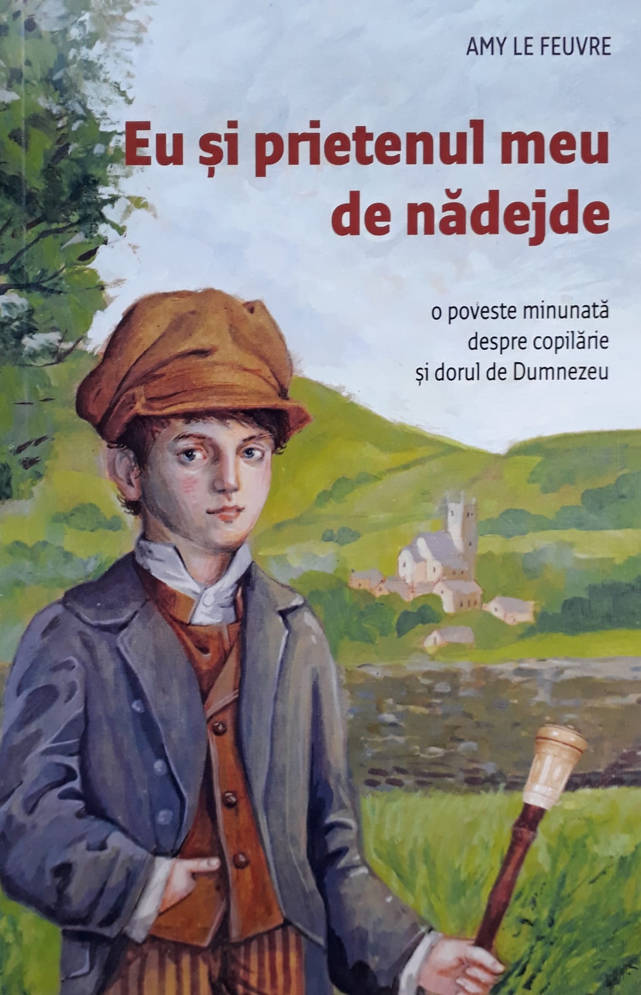 Eu și prietenul meu de nădejde. O poveste minunată despre copilărie și dorul de Dumnezeu